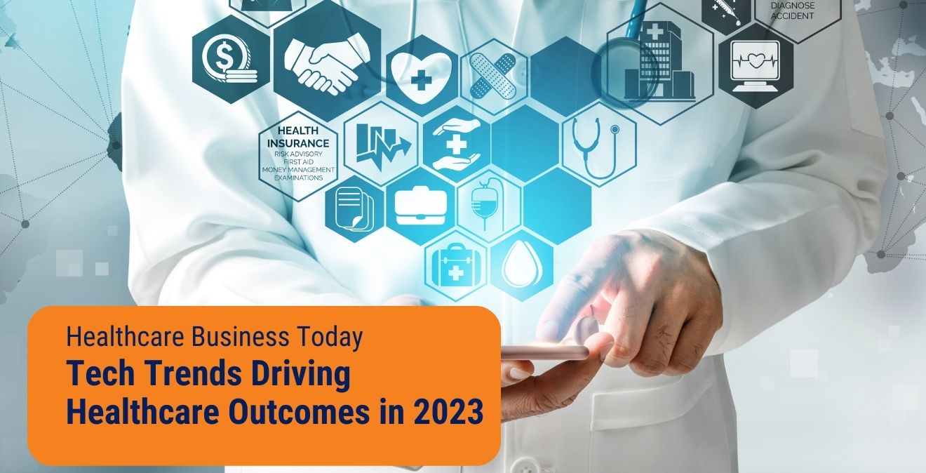 Tech Trends Driving Healthcare Outcomes In 2023 - SenecaGlobal