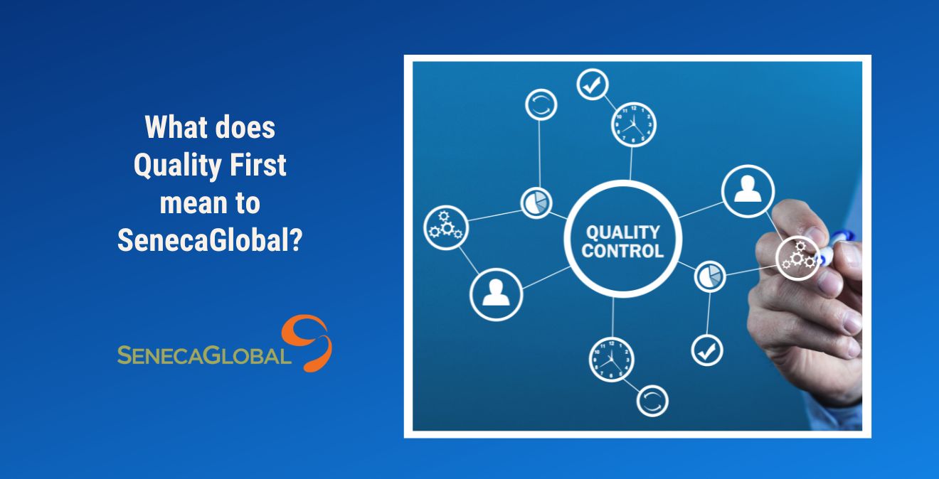 What does Quality First mean to SenecaGlobal? - SenecaGlobal